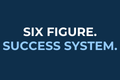 Text on a blue background reads "SIX FIGURE. SUCCESS SYSTEM." in bold, capital letters.